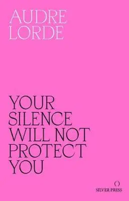 Cover: 9780995716223 | Your Silence Will Not Protect You | Essays and Poems | Audre Lorde