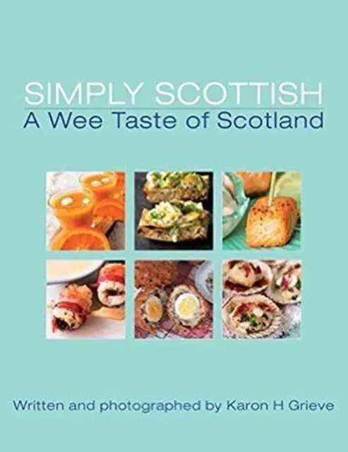Cover: 9781909266223 | Simply Scottish A Wee Taste of Scotland | Karon H. Grieve | Buch
