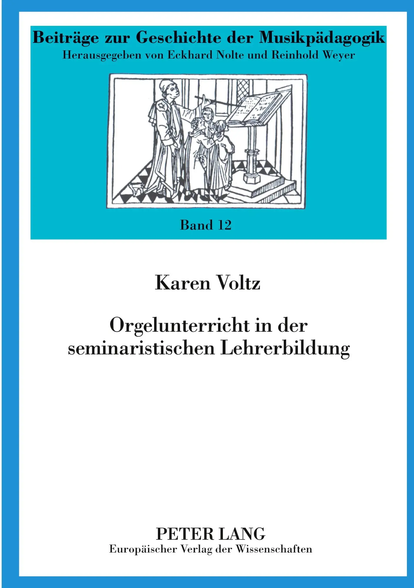 Orgelunterricht in der seminaristischen Lehrerbildung (Beiträge zur Geschichte der Musikpädagogik)