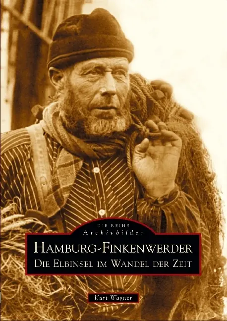 Cover: 9783897026223 | Hamburg-Finkenwerder | Die Elbinsel im Wandel der Zeit | Kurt Wagner