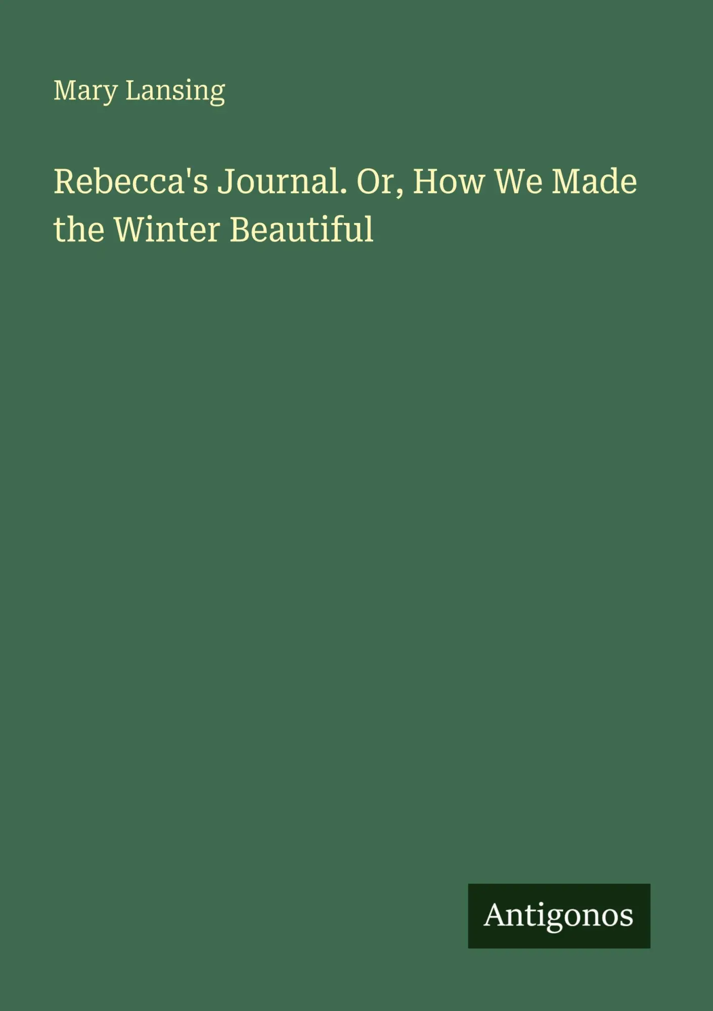 Cover: 9783566046323 | Rebecca's Journal. Or, How We Made the Winter Beautiful | Mary Lansing