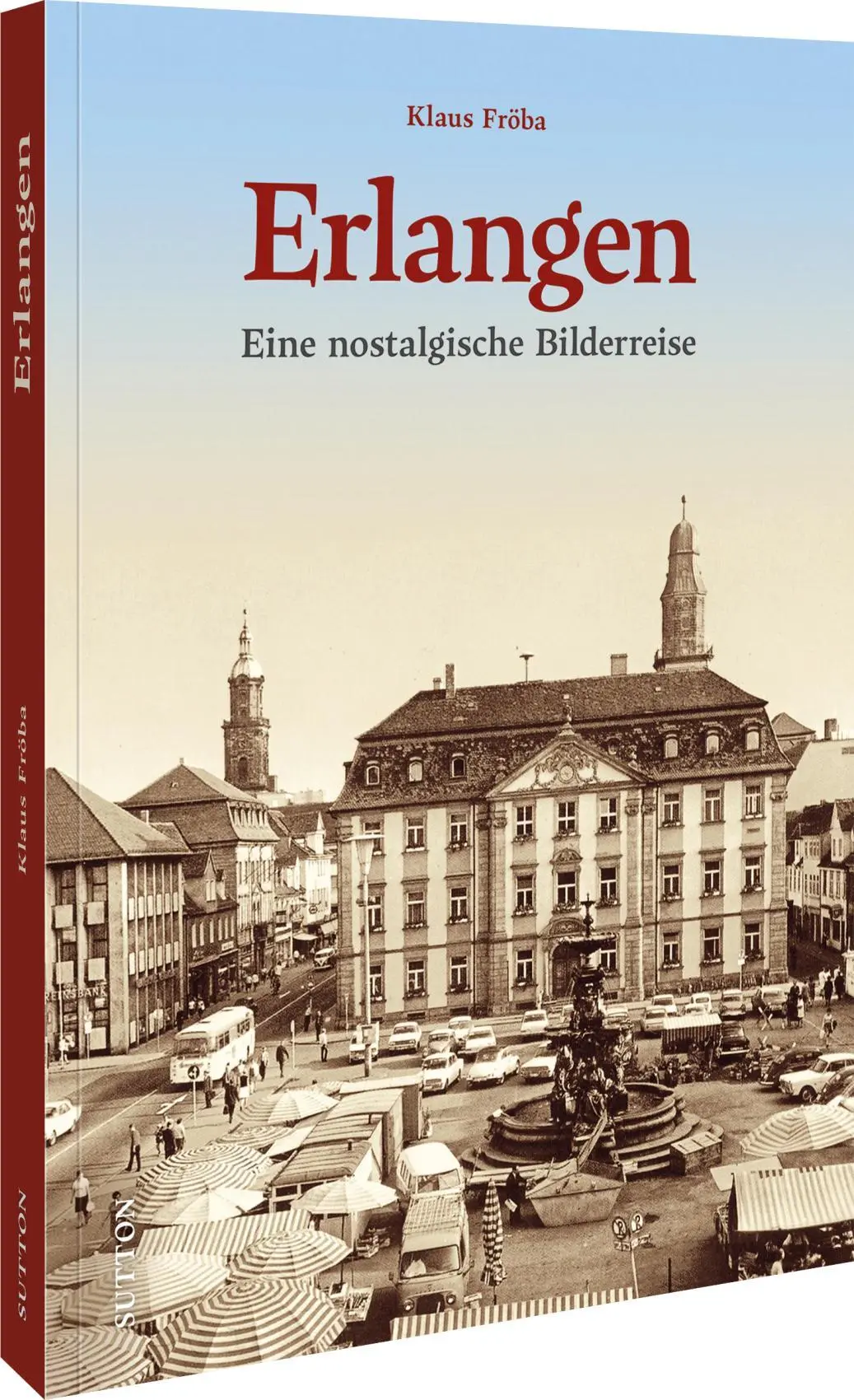 Cover: 9783963036323 | Erlangen | Eine nostalgische Bilderreise | Klaus Fröba | Buch | 96 S.