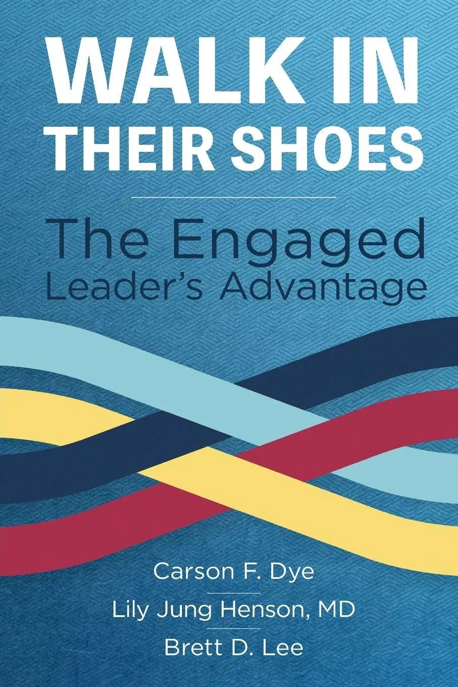 Cover: 9781640556423 | Walk In Their Shoes | The Engaged Leader's Advantage | Dye (u. a.)