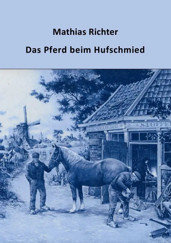Cover: 9783750246423 | Das Pferd beim Hufschmied | Mathias Richter | Taschenbuch | 76 S.