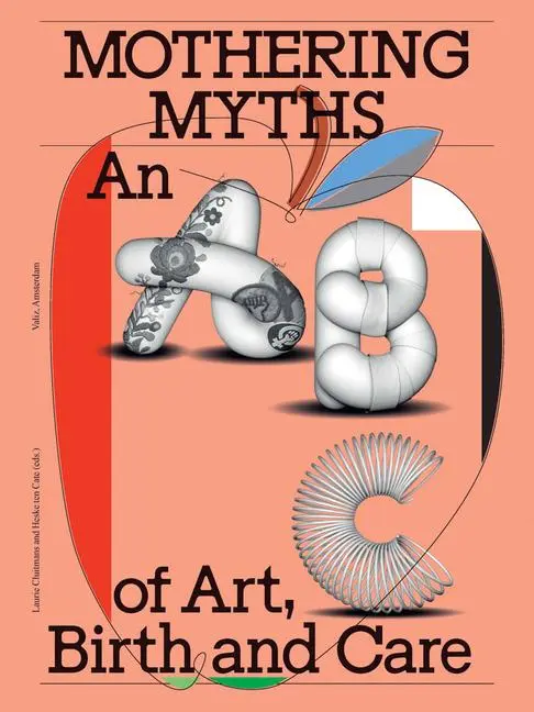 Cover: 9789493246423 | Mothering Myths | An ABC of Art, Birth and Care | Cluitmans (u. a.)