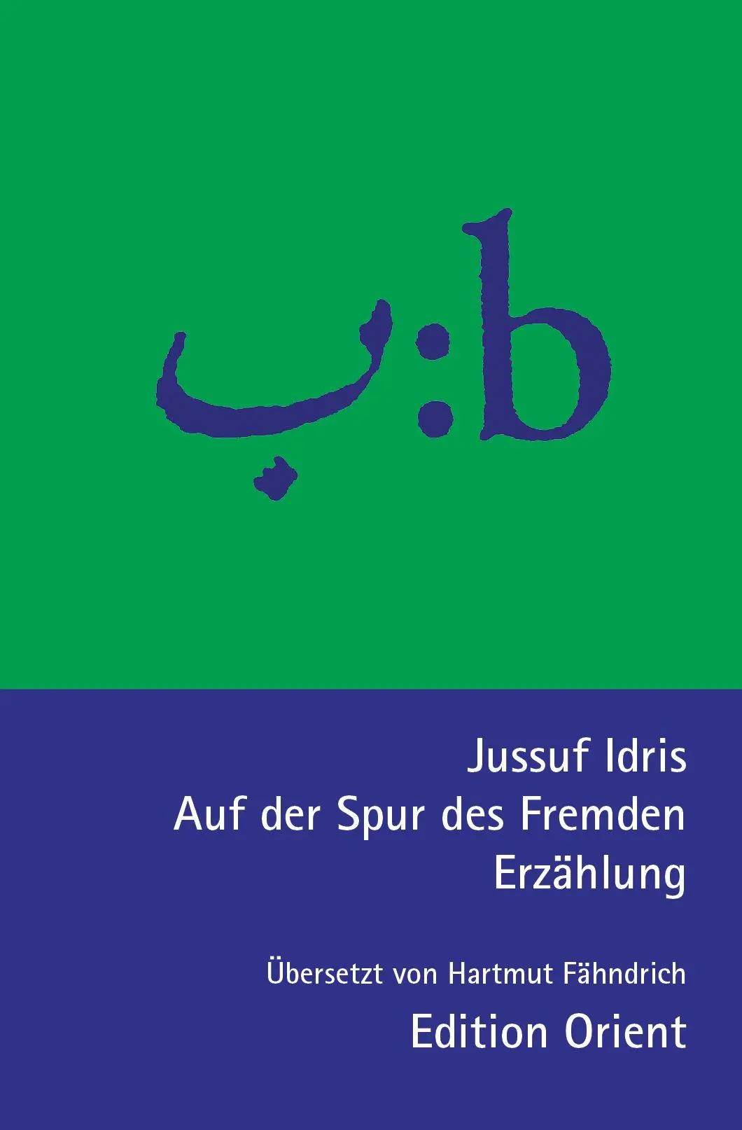 Cover: 9783945506523 | Auf der Spur des Fremden | Erzählung, arabisch-deutsch | Jussuf Idris