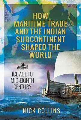 Cover: 9781526786623 | How Maritime Trade and the Indian Subcontinent Shaped the World | Buch