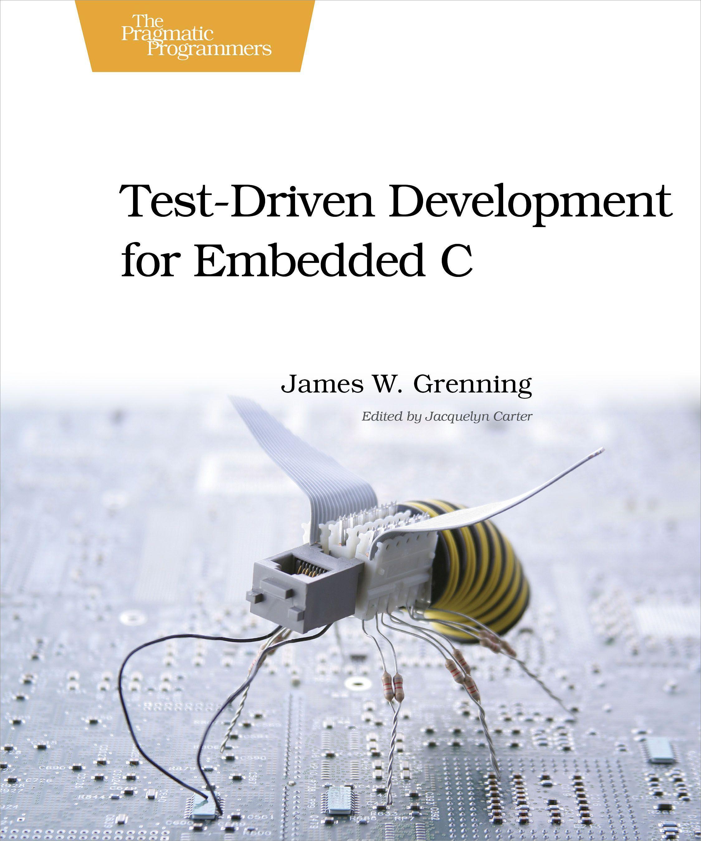 Test Driven Development for Embedded C | James W. Grenning | Taschenbuch | Pragmatic Programmers | XXIV | Englisch | 2011 | O'Reilly Media | EAN 9781934356623 - Grenning, James W.