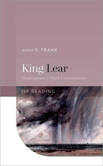 Cover: 9780192846723 | King Lear | Shakespeare's Dark Consolations | Arthur W. Frank | Buch