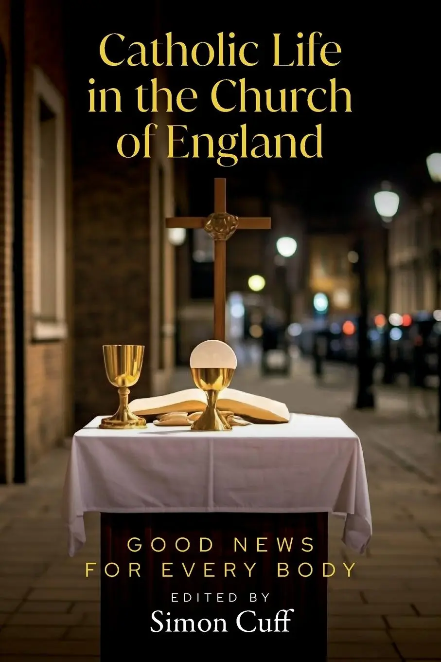 Cover: 9781786226723 | Catholic Life in the Church of England | Good News for Every Body