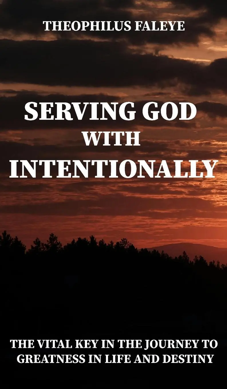 Cover: 9781965656723 | SERVING GOD WITH INTENTIONALITY | Theophilus Faleye | Buch | Englisch