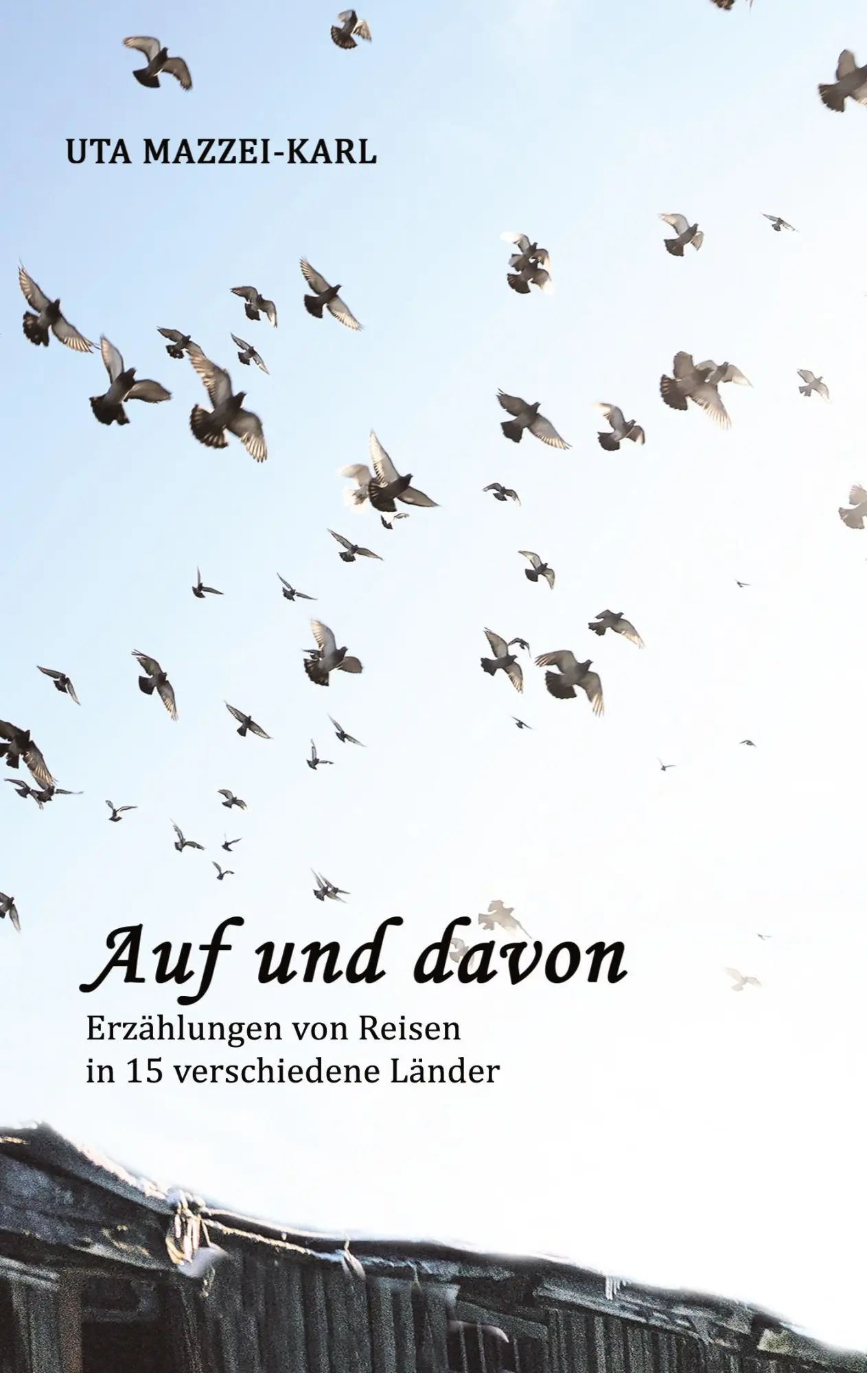Cover: 9783347906723 | AUF UND DAVON | Erzählungen von Reisen in 15 verschiedene Länder