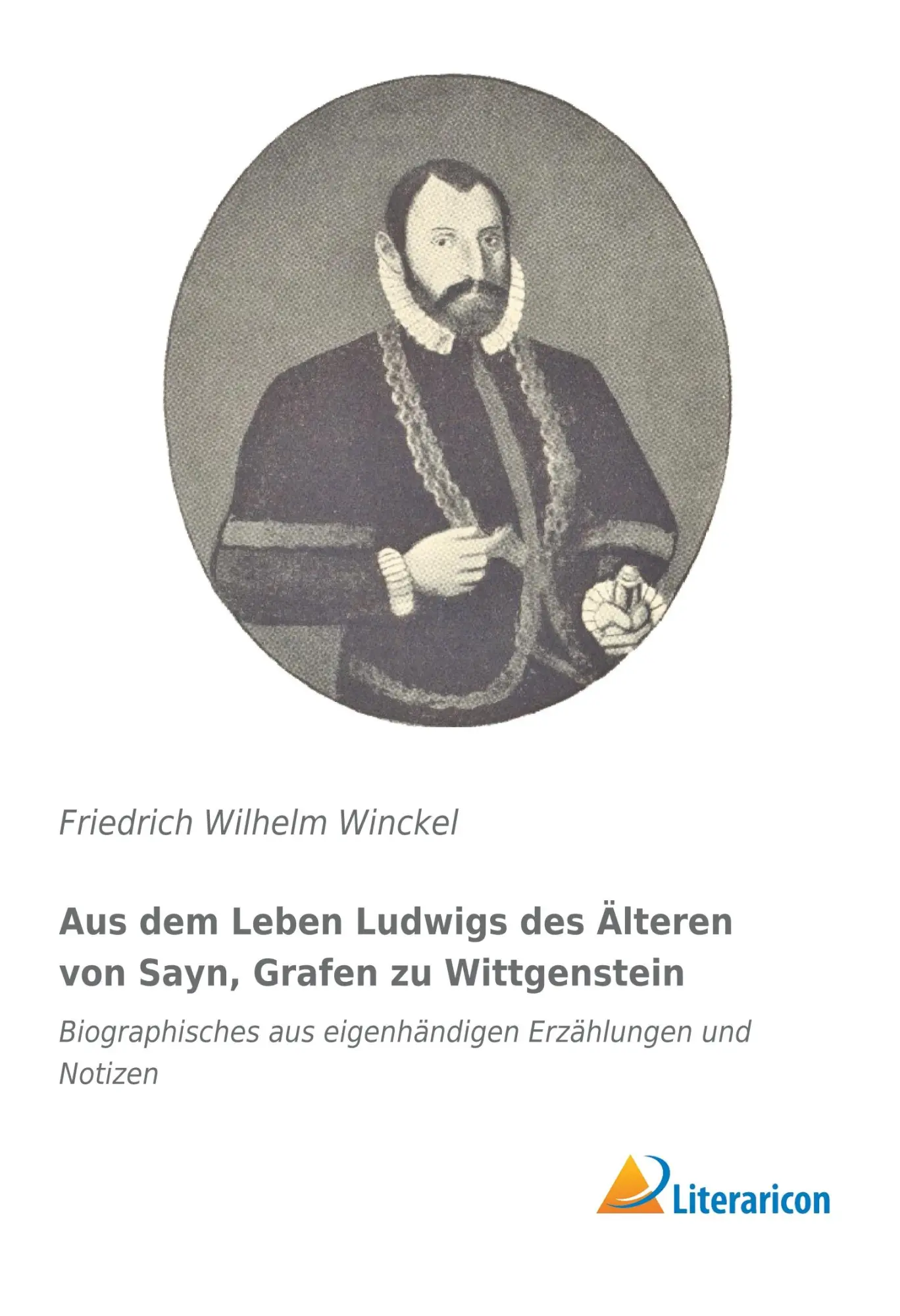 Cover: 9783959136723 | Aus dem Leben Ludwigs des Älteren von Sayn, Grafen zu Wittgenstein