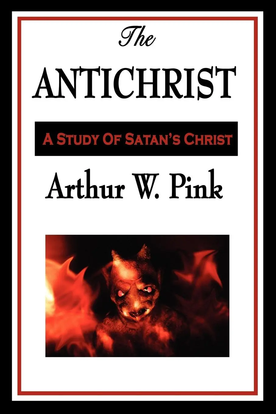 Cover: 9781604596823 | The Antichrist | Arthur W. Pink | Taschenbuch | Englisch | 2009