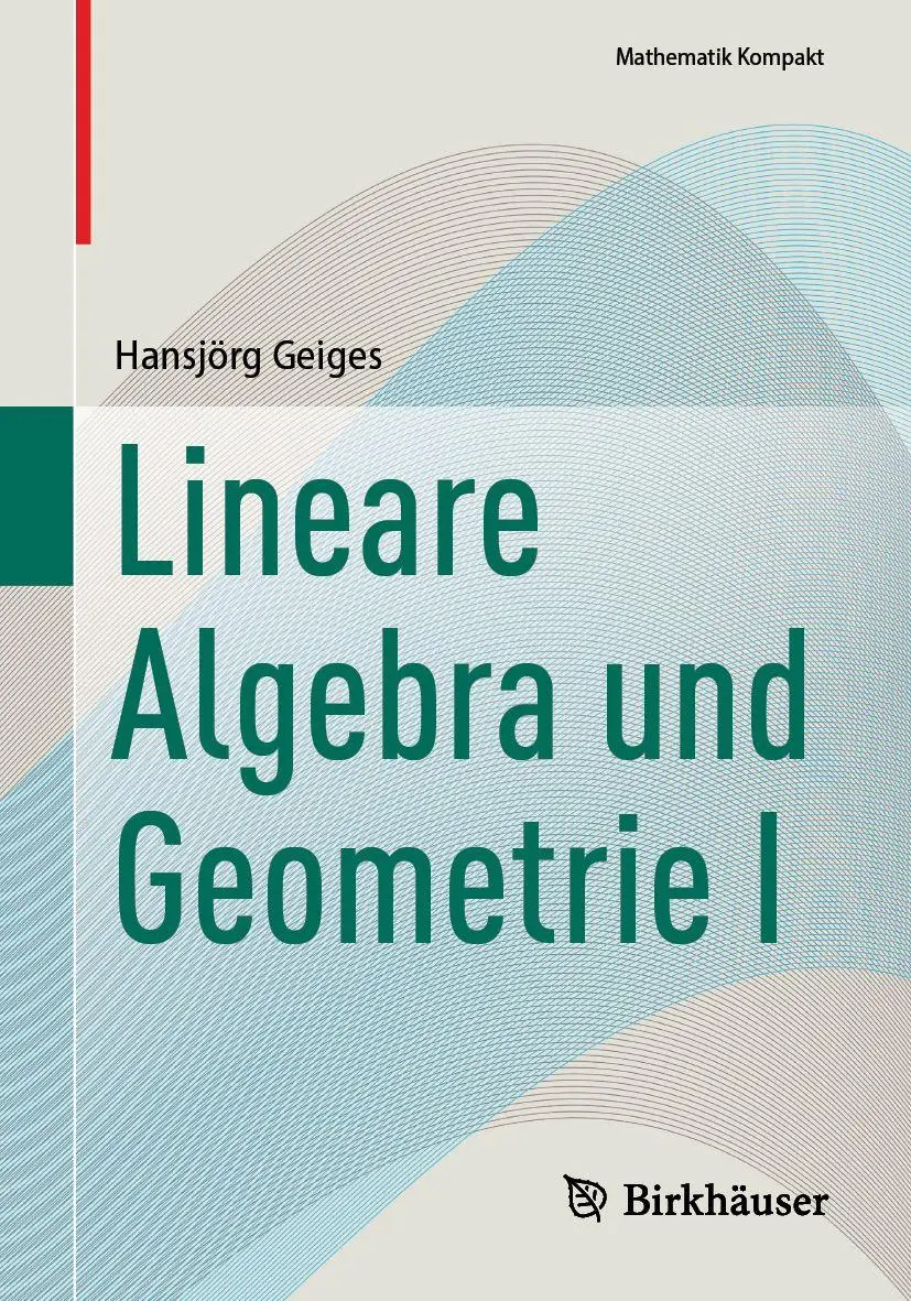 Cover: 9783032216823 | Lineare Algebra und Geometrie I | Hansjörg Geiges | Taschenbuch | xvii