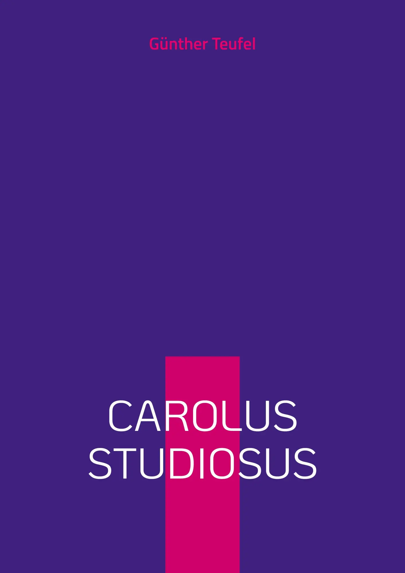 Cover: 9783769356823 | Carolus studiosus | Ein akademischer Taugenichts | Günther Teufel
