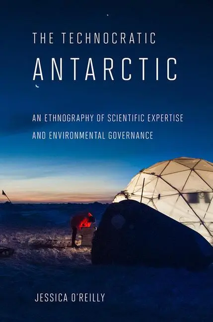 Cover: 9780801456923 | The Technocratic Antarctic – An Ethnography of Scientific Expertise...