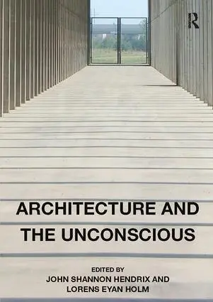 Cover: 9781138506923 | Architecture and the Unconscious | John Shannon Hendrix (u. a.) | Buch