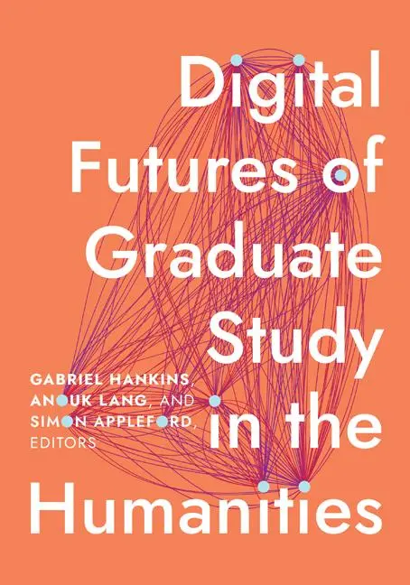 Cover: 9781517916923 | Digital Futures of Graduate Study in the Humanities | Lang (u. a.)