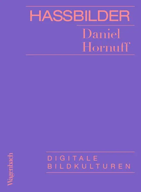 Cover: 9783803136923 | Hassbilder | Digitale Bildkulturen | Daniel Hornuff | Taschenbuch