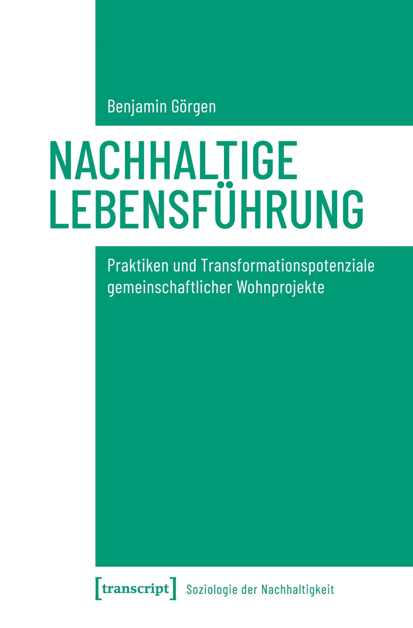 Cover: 9783837656923 | Nachhaltige Lebensführung | Benjamin Görgen | Taschenbuch | 322 S.