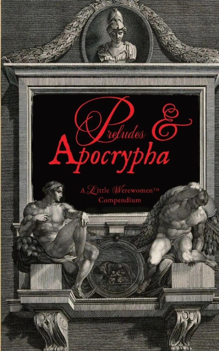 Cover: 9798218226923 | Preludes &amp; Apocrypha, Vol. I | A Little Werewomen(TM) Compendium