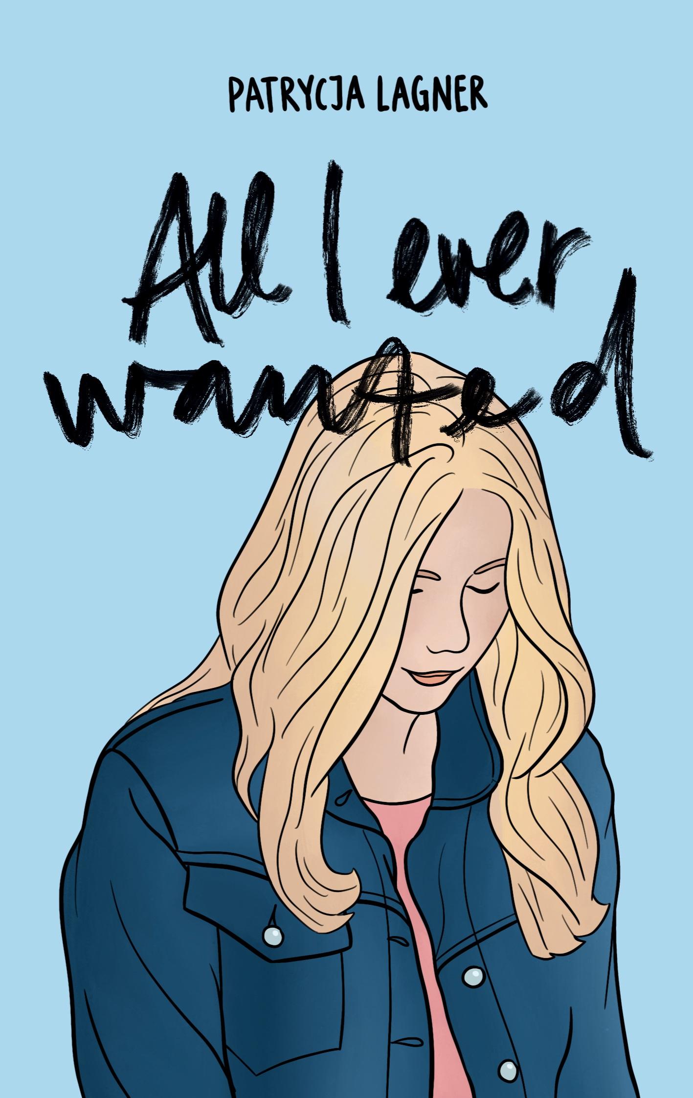 Cover: 9783755757023 | All I Ever Wanted | Patrycja Lagner | Taschenbuch | Paperback | 336 S.