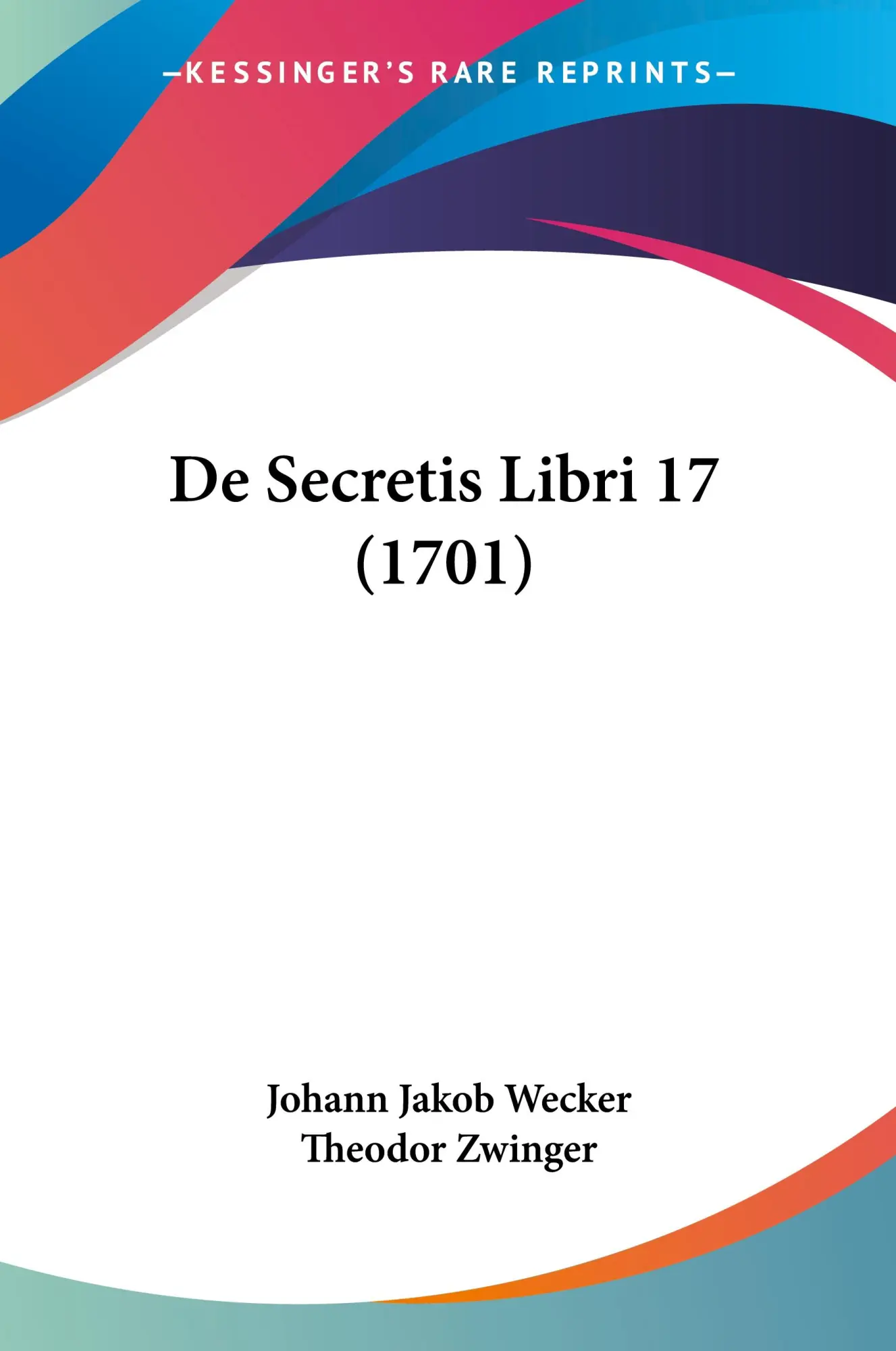 Cover: 9781104727123 | De Secretis Libri 17 (1701) | Johann Jakob Wecker | Taschenbuch | 2009