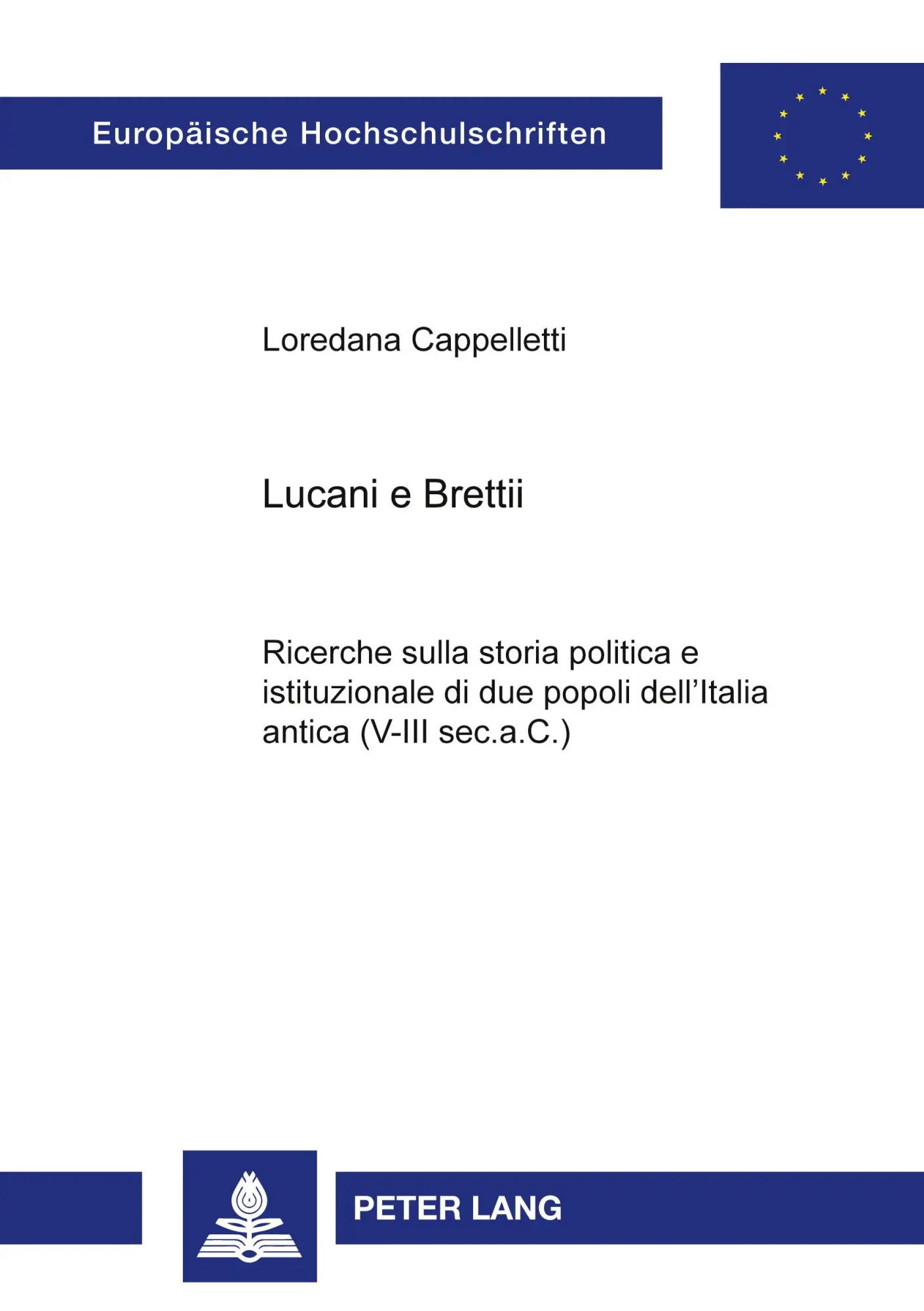 Lucani e Brettii: Ricerche sulla storia politica e istituzionale di due popoli dell'Italia antica (V-III sec.a.C.) (Europäische Hochschulschriften - Reihe III)