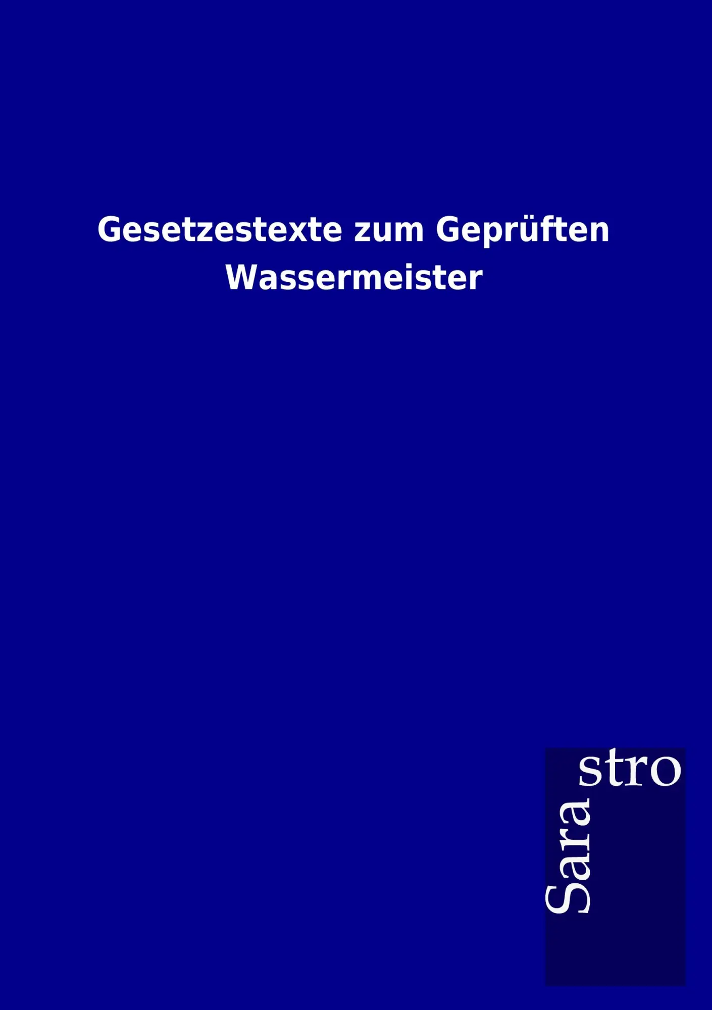 Cover: 9783864717123 | Gesetzestexte zum Geprüften Wassermeister | Sarastro Gmbh | Buch