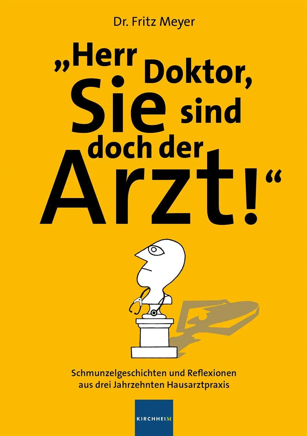 Cover: 9783874097123 | Herr Doktor, Sie sind doch der Arzt! | Fritz Meyer | Taschenbuch