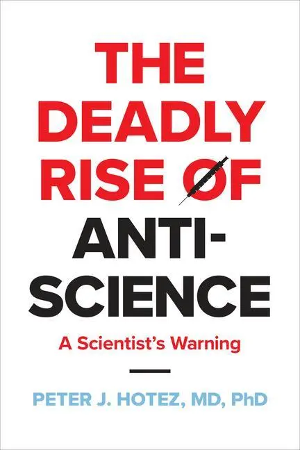 Cover: 9781421447223 | Deadly Rise of Anti-Science | A Scientist's Warning | Peter J Hotez
