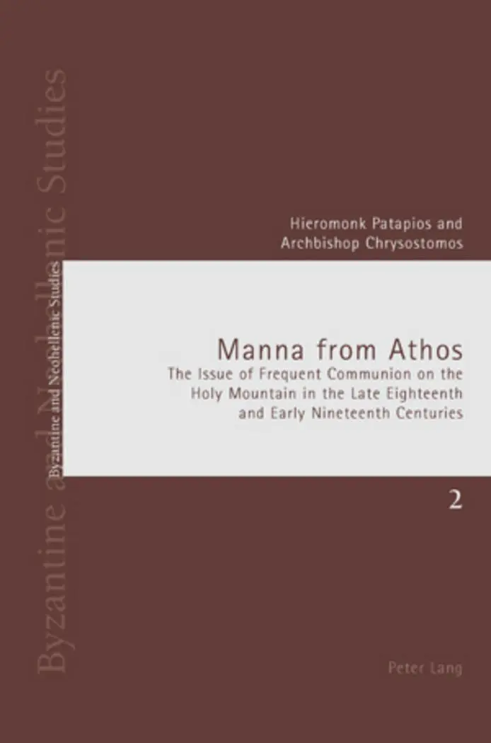 Manna from Athos: The Issue of Frequent Communion on the Holy Mountain in the Late Eighteenth and Early Nineteenth Centuries (Byzantine and Neohellenic Studies)