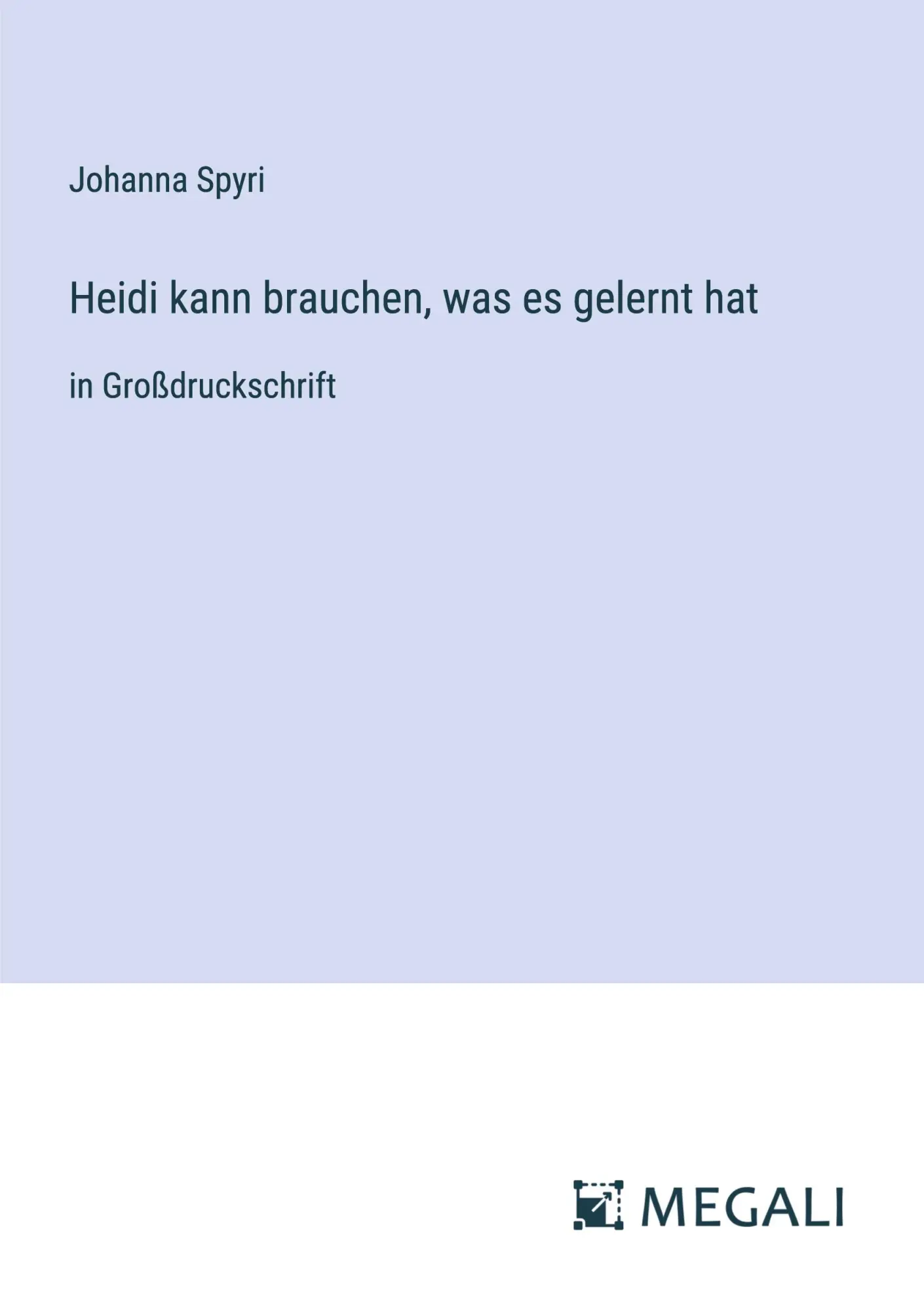 Cover: 9783387067323 | Heidi kann brauchen, was es gelernt hat | in Großdruckschrift | Spyri