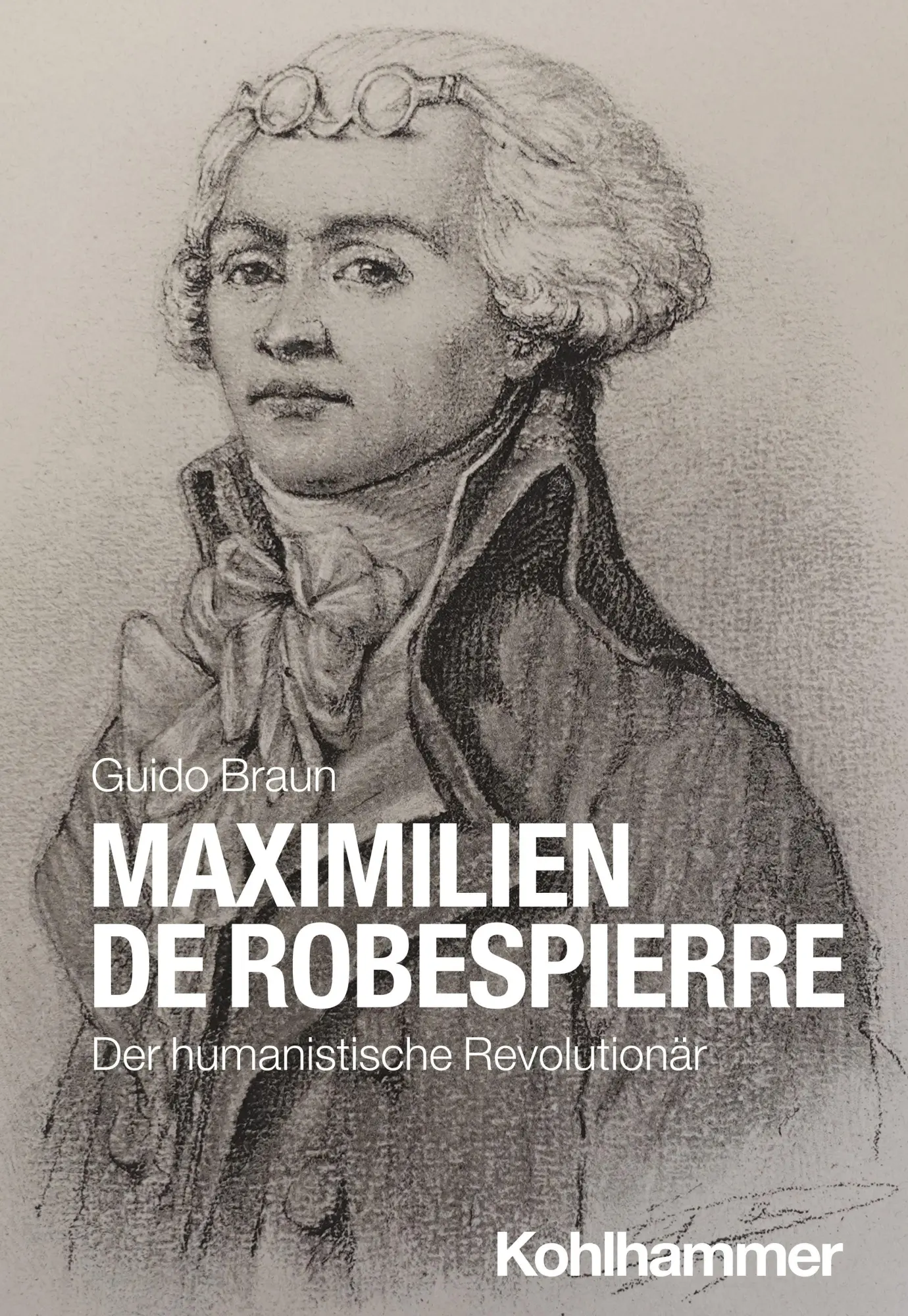 Cover: 9783170217423 | Maximilien de Robespierre | Der humanistische Revolutionär | Braun