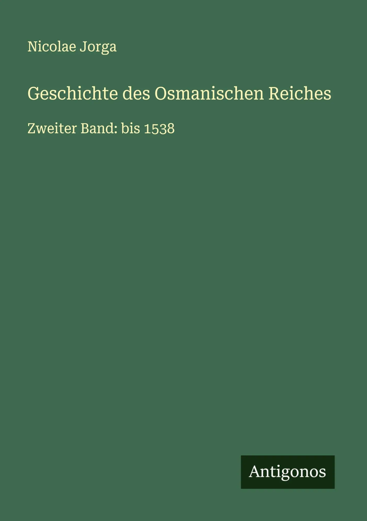 Cover: 9783563417423 | Geschichte des Osmanischen Reiches | Zweiter Band: bis 1538 | Jorga
