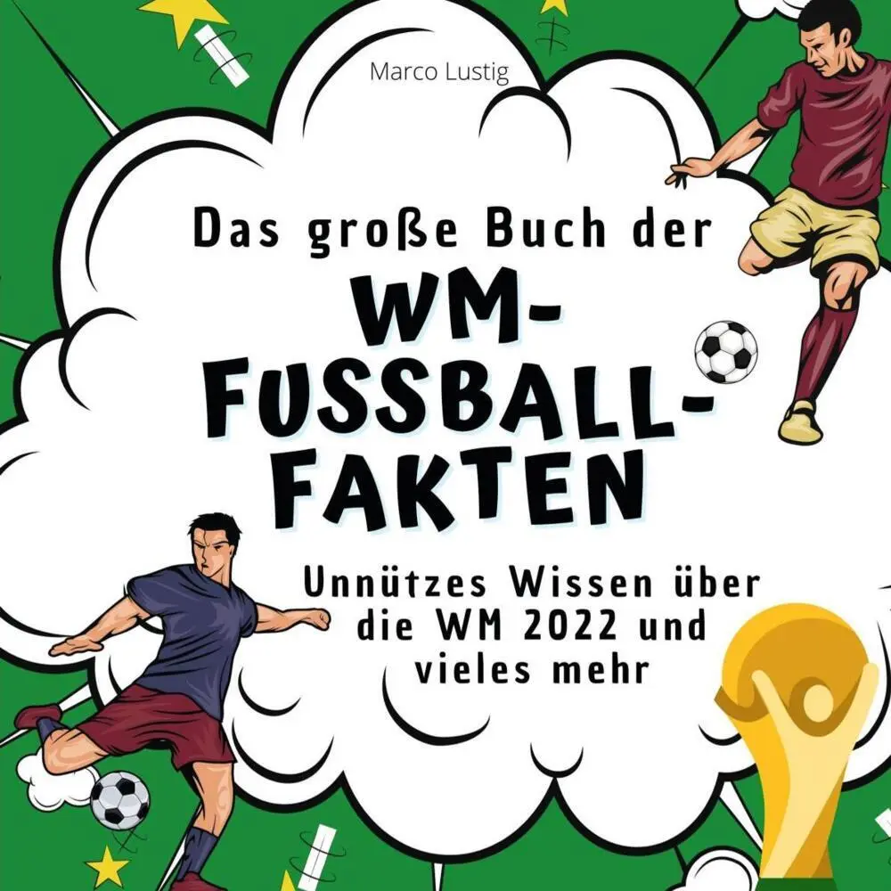 Cover: 9783750527423 | Das große Buch der WM-Fußball-Fakten | Marco Lustig | Taschenbuch