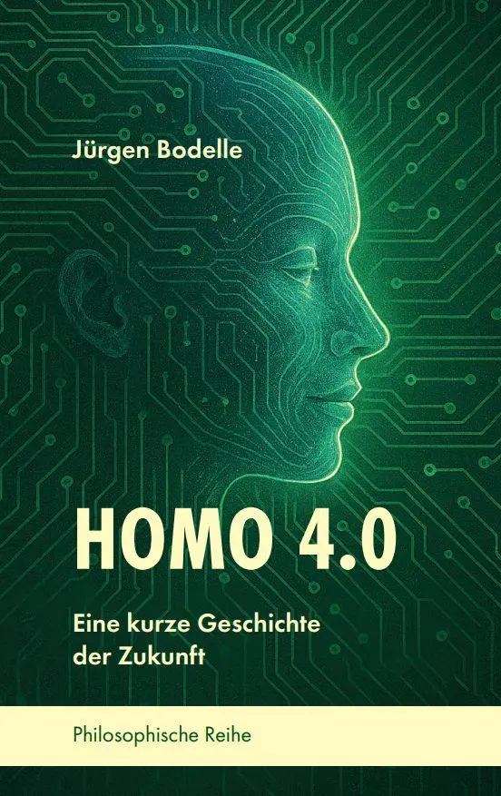 Cover: 9783982667423 | Homo 4.0 | Eine kurze Geschichte der Zukunft | Jürgen Bodelle | Buch