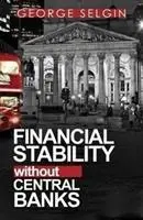Cover: 9780255367523 | Financial Stability Without Central Banks | George Selgin (u. a.)