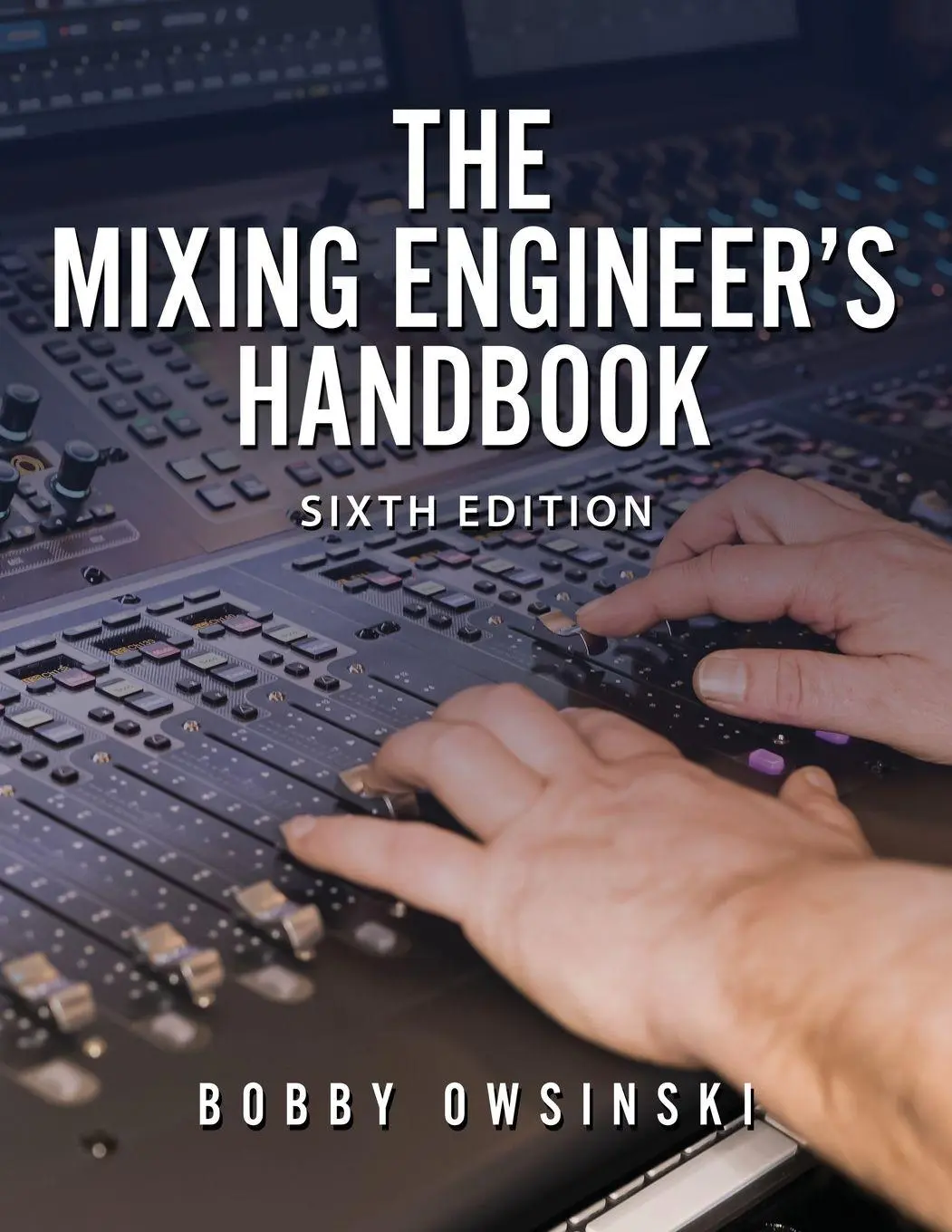Cover: 9781946837523 | The Mixing Engineer's Handbook 6th Edition | Bobby Owsinski | Buch