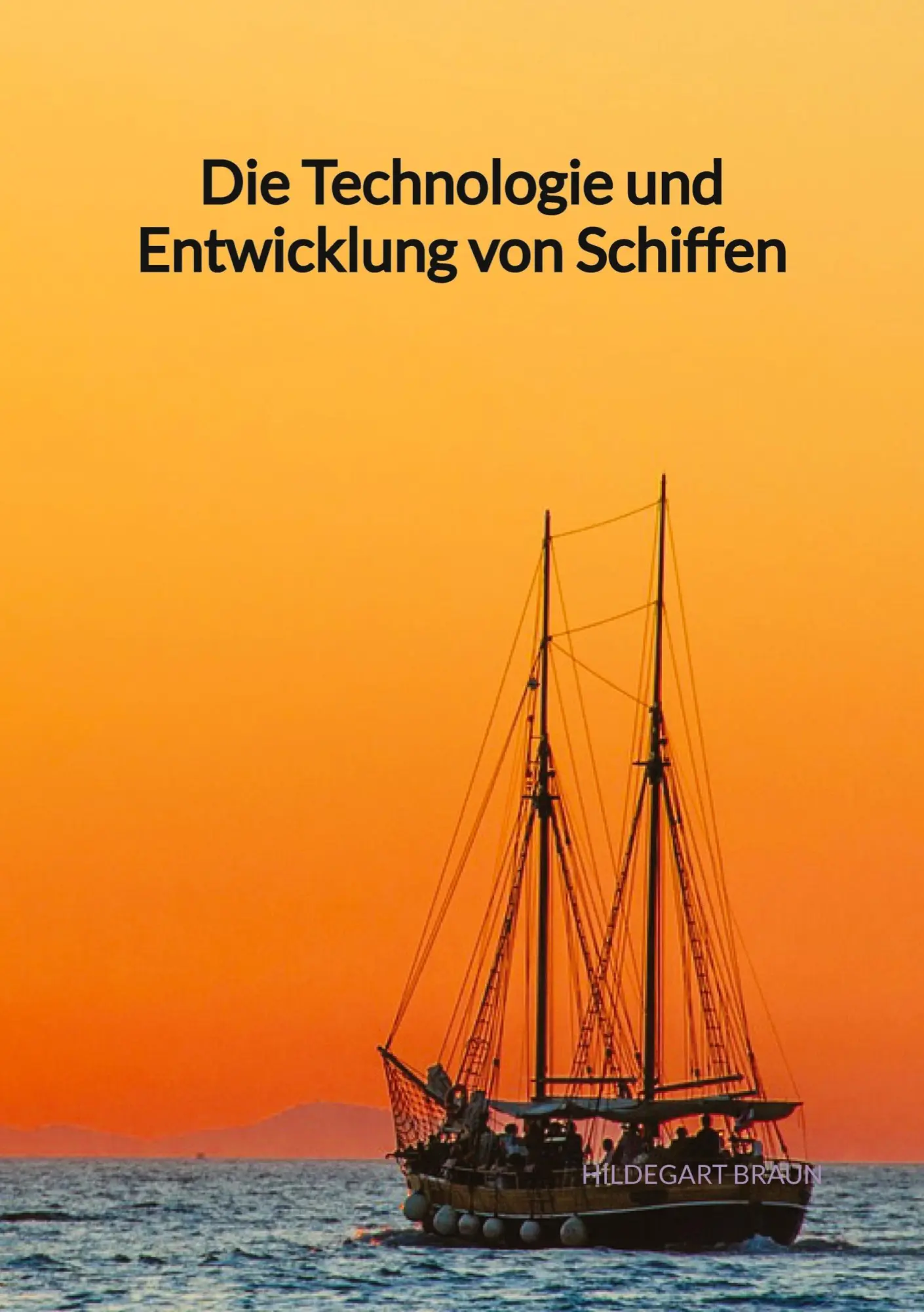 Cover: 9783347997523 | Die Technologie und Entwicklung von Schiffen | Hildegart Braun | Buch
