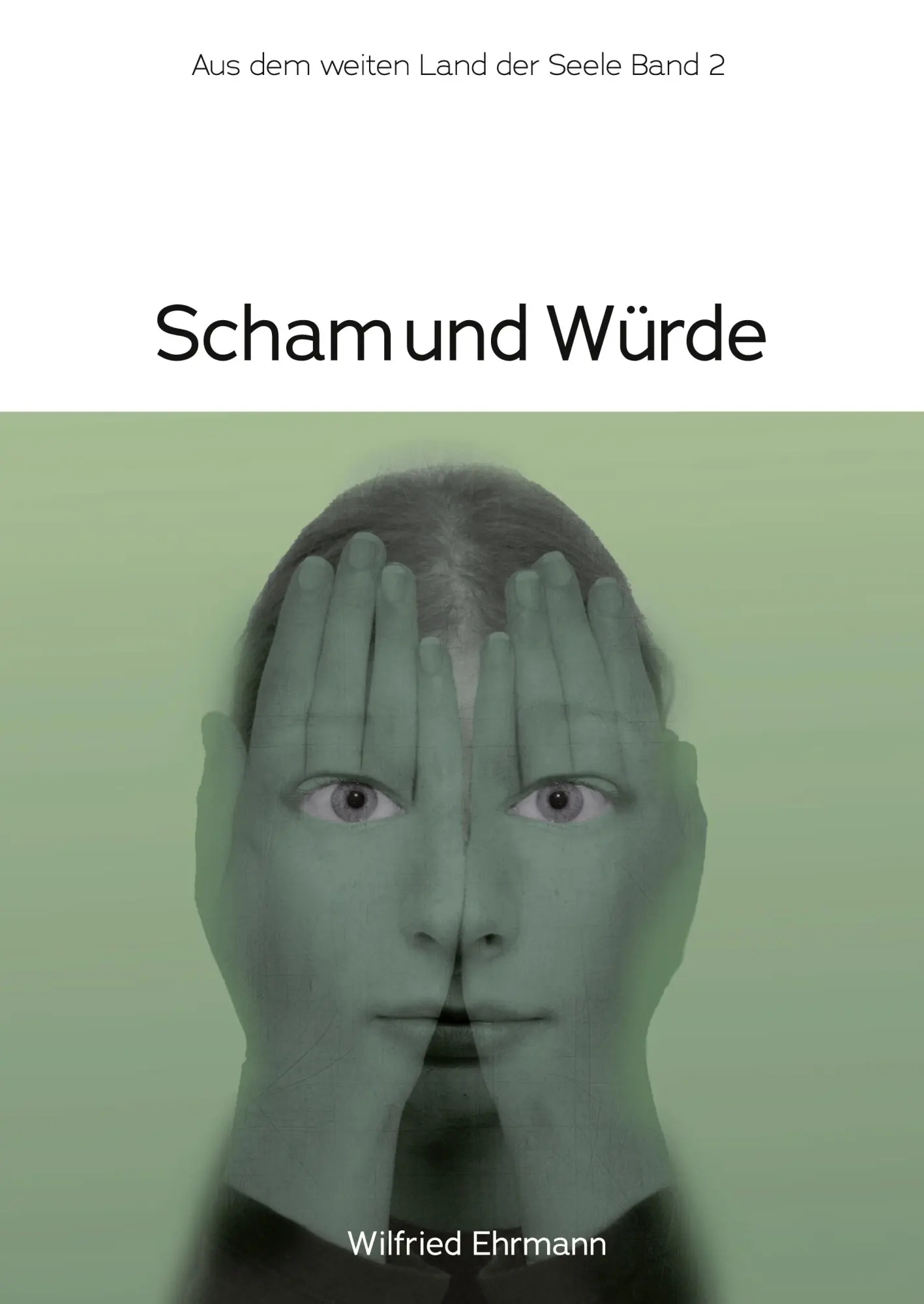 Cover: 9783384387523 | Scham und Würde | Im weiten Land der Seele Band 2 | Wilfried Ehrmann