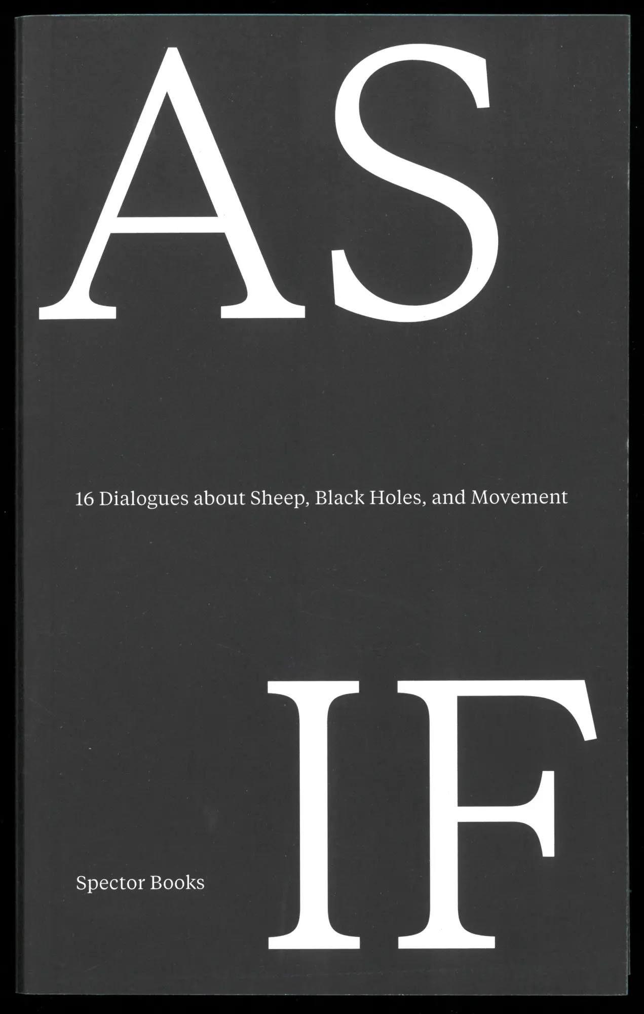 Cover: 9783959057523 | AS IF - 16 Dialogues about Sheep, Black Holes, and Movement | Buch