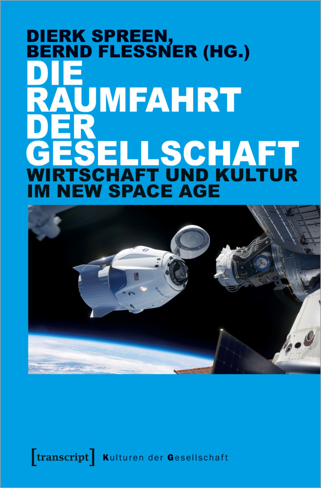 Cover: 9783837657623 | Die Raumfahrt der Gesellschaft | Dierk Spreen (u. a.) | Taschenbuch
