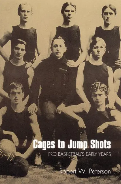 Cover: 9780803287723 | Cages to Jump Shots | Pro Basketball's Early Years | Robert W Peterson