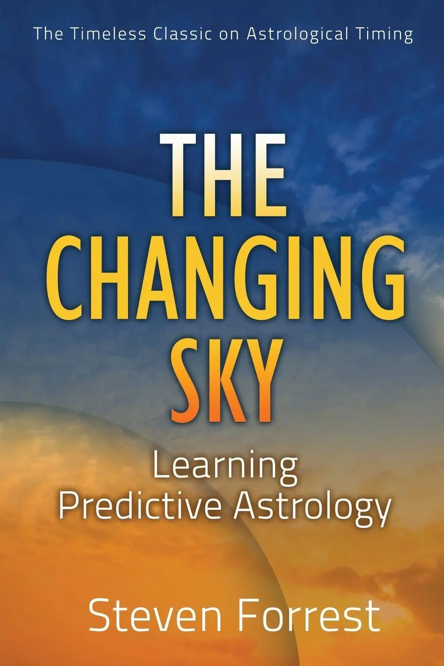 Cover: 9780979067723 | The Changing Sky | Learning Predictive Astrology | Steven Forrest
