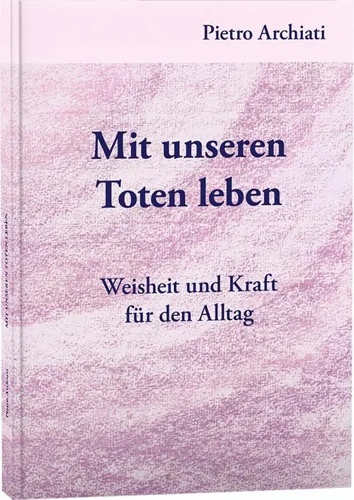Cover: 9783867727723 | Mit unseren Toten leben | Weisheit und Kraft für den Alltag | Archiati