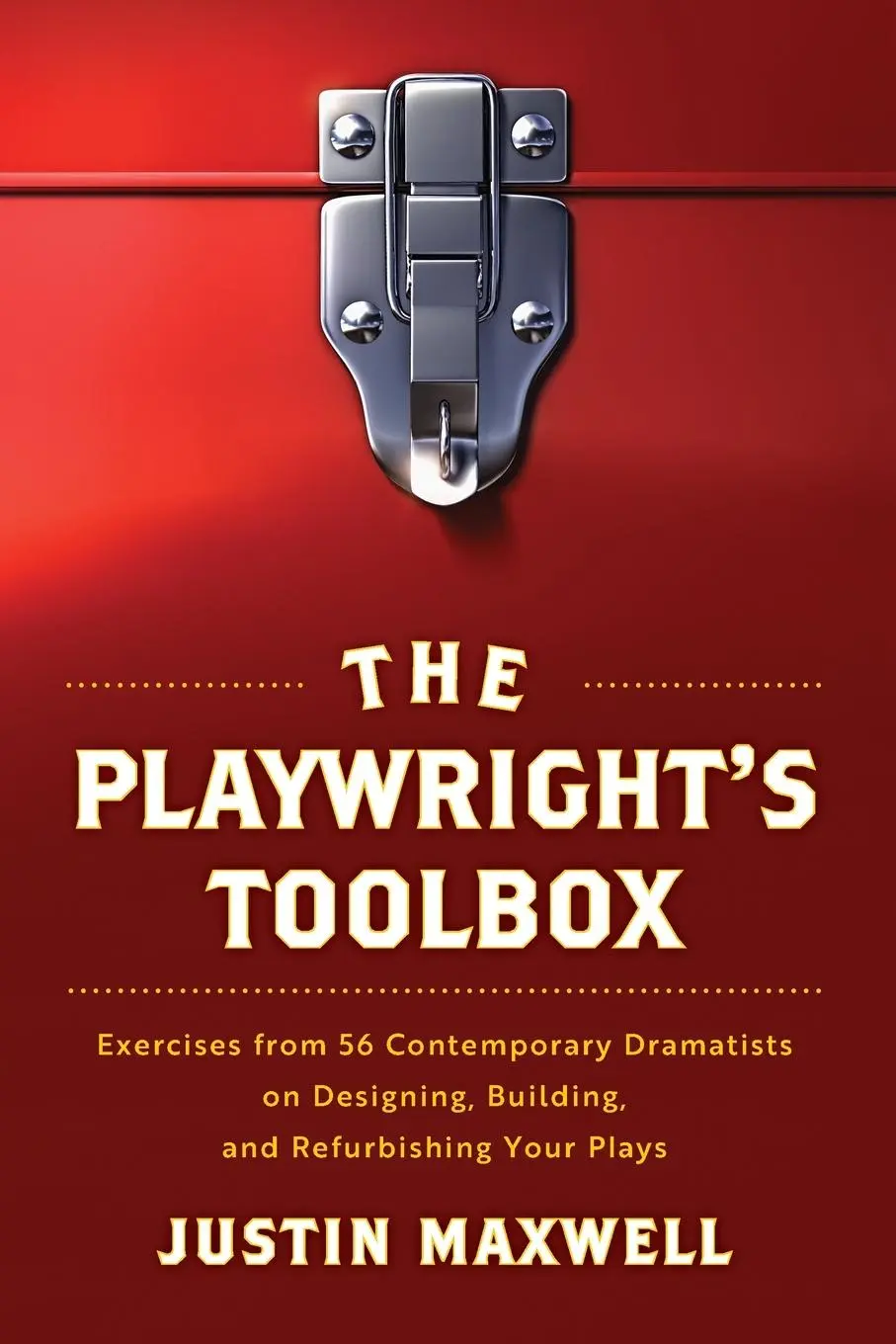 Cover: 9781493077823 | The Playwright's Toolbox | Justin Maxwell | Taschenbuch | Applause