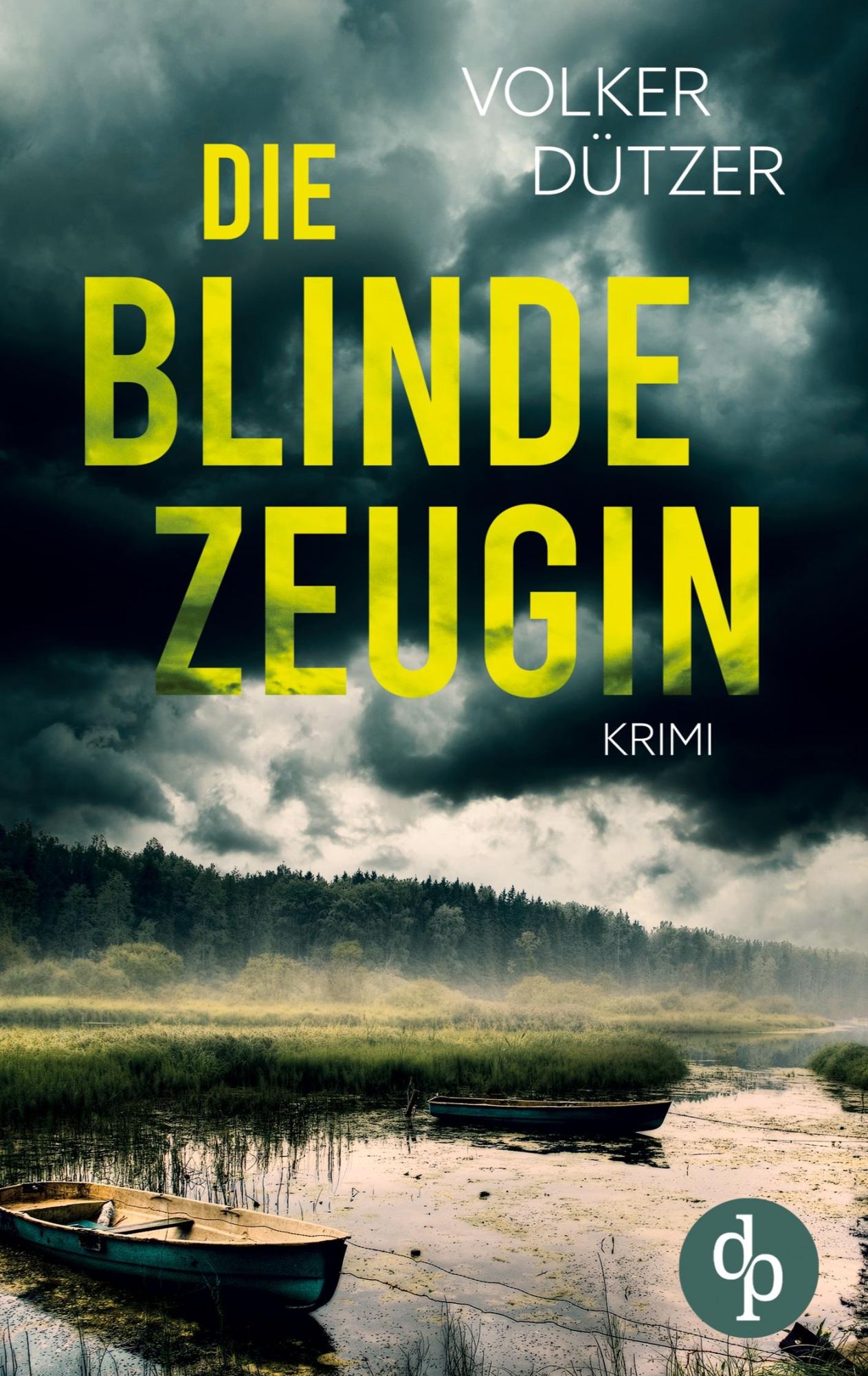 Cover: 9783986377823 | Die blinde Zeugin | Volker Dützer | Taschenbuch | 512 S. | Deutsch