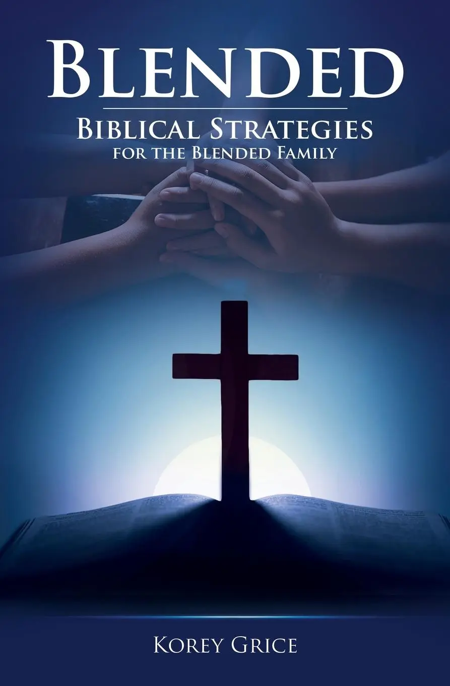 Cover: 9780578307923 | Blended | Biblical Strategies for the Blended Family | Korey V Grice
